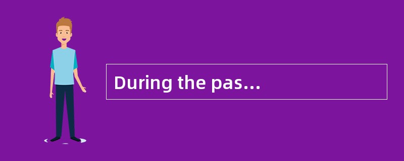 During the pastten years there have been [dramatic] changes in the international situation.