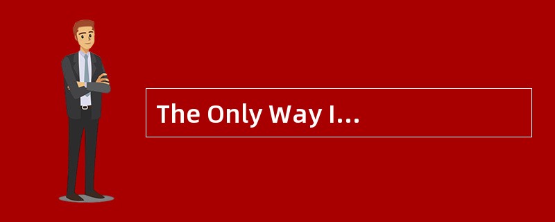 The Only Way Is Up<o:p></o:p></p><p class="MsoNormal ">Think of a