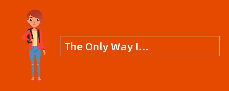 The Only Way Is Up<o:p></o:p></p><p class="MsoNormal ">Think of a