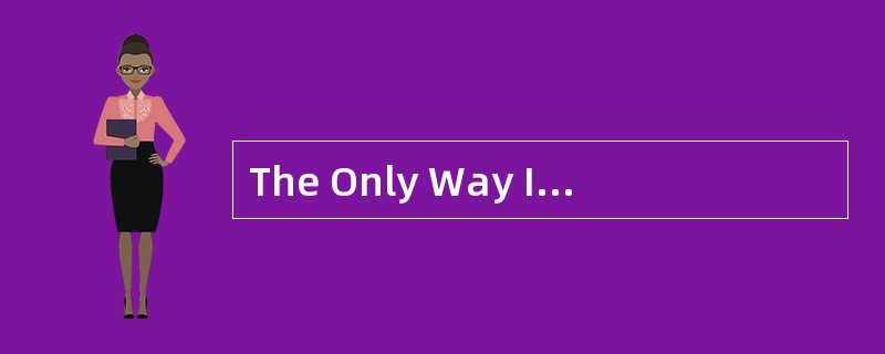 The Only Way Is Up<o:p></o:p></p><p class="MsoNormal ">Think of a