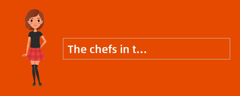 The chefs in thisrestaurant [insist on] high standards of materials.