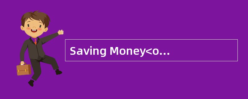 Saving Money<o:p></o:p></p><p class="MsoNormal ">Where you save yo