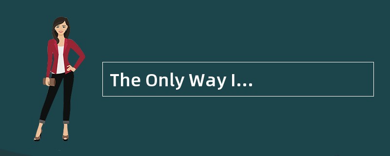 The Only Way Is Up<o:p></o:p></p><p class="MsoNormal ">Think of a