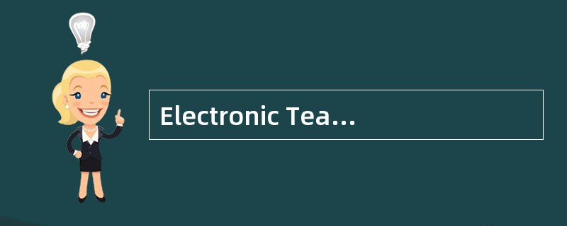 Electronic Teaching<o:p></o:p></p><p class="MsoNormal ">The potent