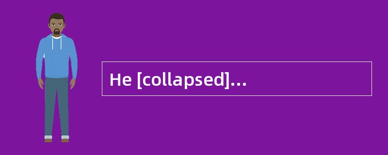 He [collapsed]following a vigorous exercise session at his home.