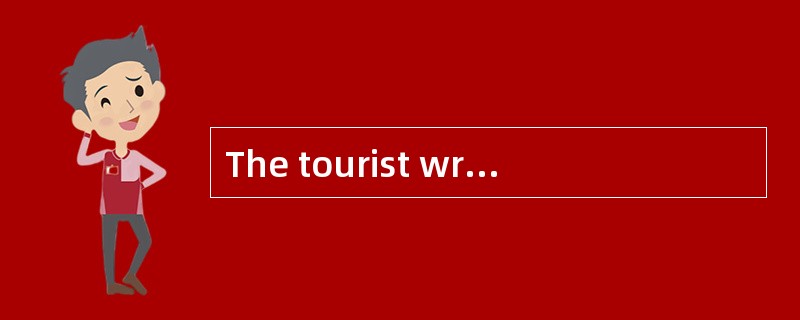 The tourist wrotean [incisive] critique of what be had seen.