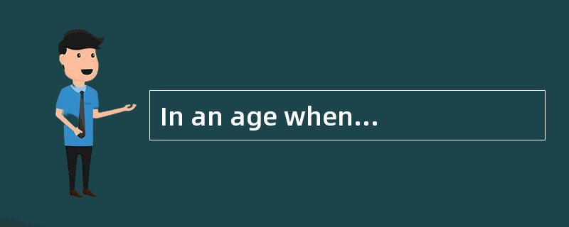 In an age whentechnology is developing faster than ever before,many people are being________(51)to t