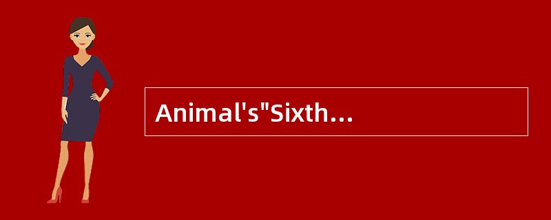 Animal's"SixthSense"<o:p></o:p></p><p class="MsoNormal &quo