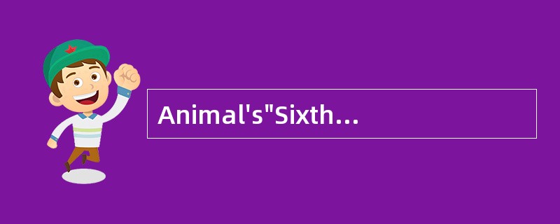 Animal's"SixthSense"<o:p></o:p></p><p class="MsoNormal &quo