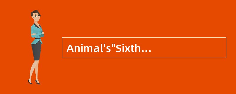 Animal's"SixthSense"<o:p></o:p></p><p class="MsoNormal &quo