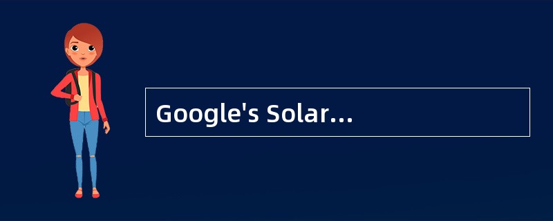 Google's SolarEnergy Gambit（策略）<o:p></o:p></p><p class="MsoNormal &qu