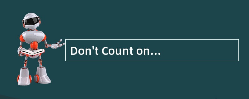 Don't Count on Dung（粪便）<o:p></o:p></p><p class="MsoNormal ">C