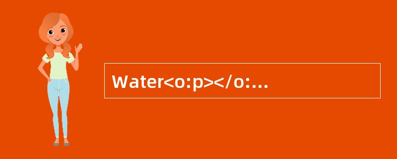 Water<o:p></o:p></p><p class="MsoNormal ">From thebeginning,water