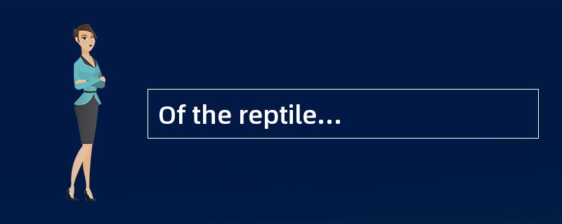 Of the reptilegroups,the snake group was the [final] one to appear.