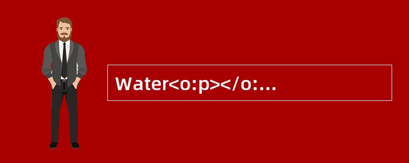 Water<o:p></o:p></p><p class="MsoNormal ">From thebeginning,water