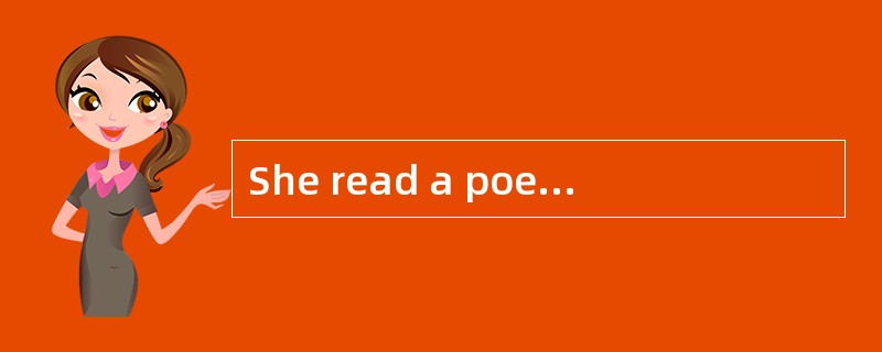 She read a poemwhich [depicts ]the splendor of the sunset.