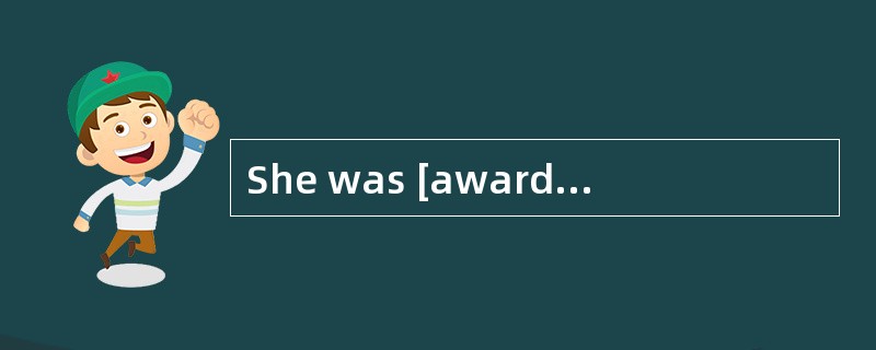 She was [awarded]a prize for the film.