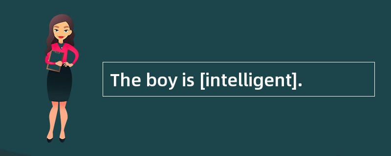 The boy is [intelligent].