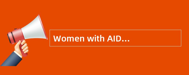 Women with AIDS<o:p></o:p></p><p class="MsoNormal ">For a long tim