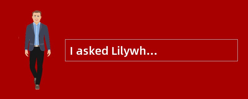 I asked Lilywhether she wanted to go swimming with me and she [nodded].