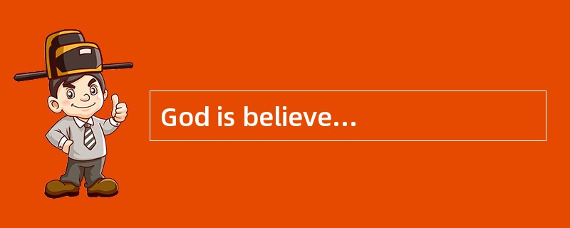 God is believed tobe [omnipotent].