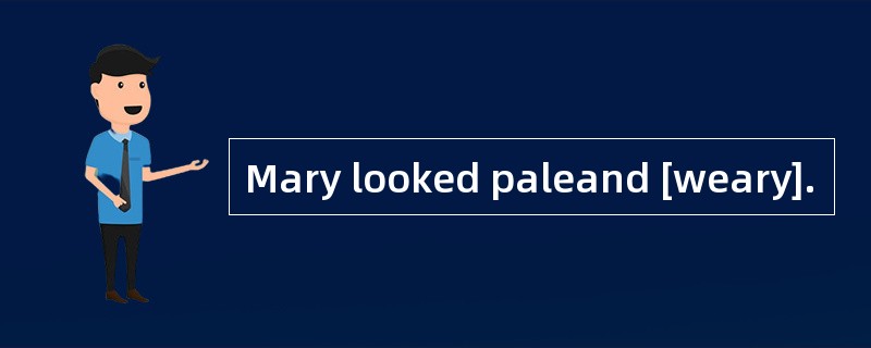 Mary looked paleand [weary].