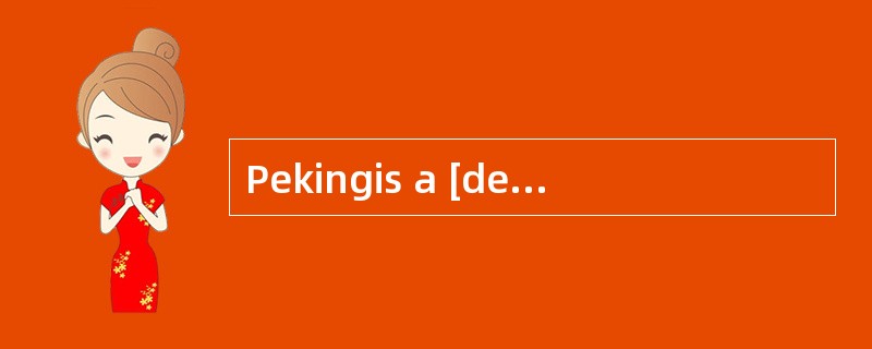 Pekingis a [densely] populated area.