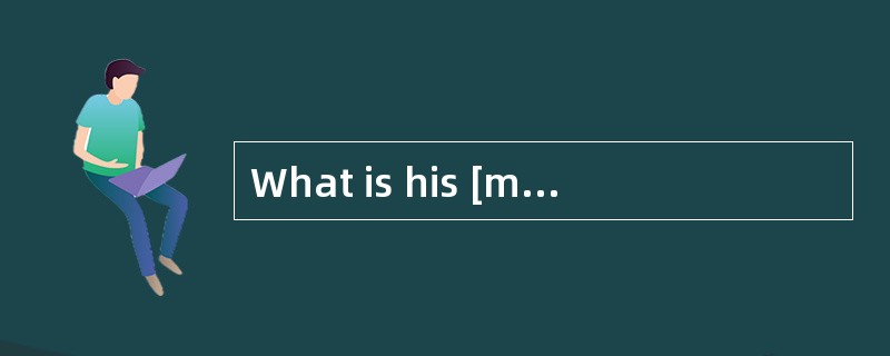 What is his [motive]for lying to us?