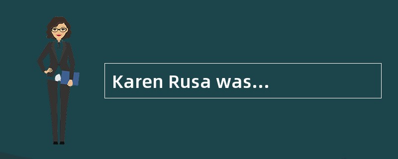 Karen Rusa was a30-year-old woman and the mother of four children. For the past several monthsKaren