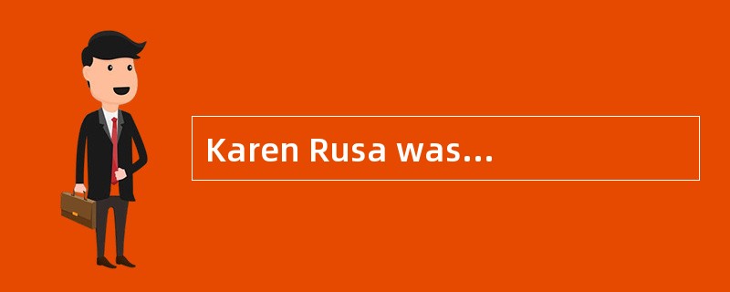Karen Rusa was a30-year-old woman and the mother of four children. For the past several monthsKaren