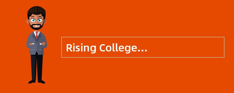 Rising CollegeSelectivity<o:p></o:p></p><p class="MsoNormal ">Risi