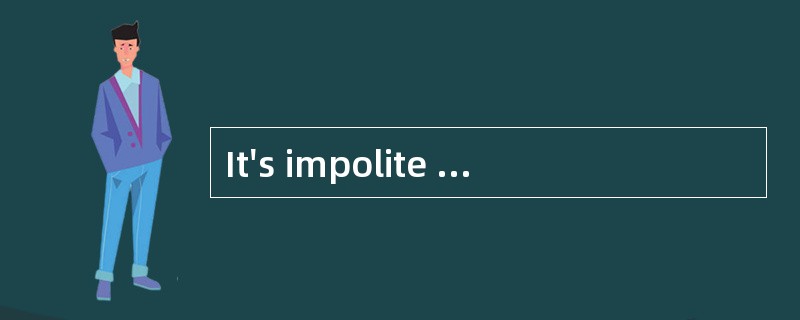 It's impolite to [cutin] when two persons are having a conversation.