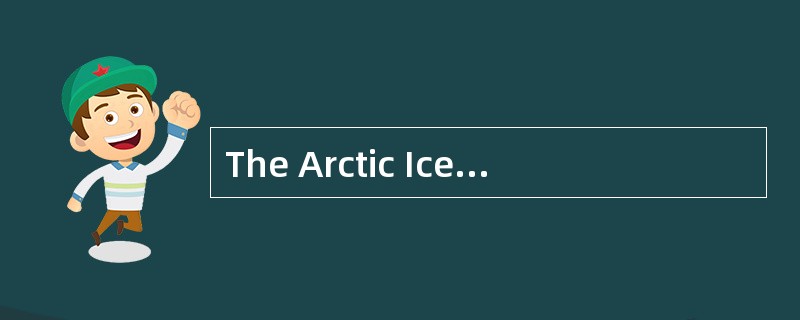 The Arctic Ice isThawing<o:p></o:p></p><p class="MsoNormal ">Fathe
