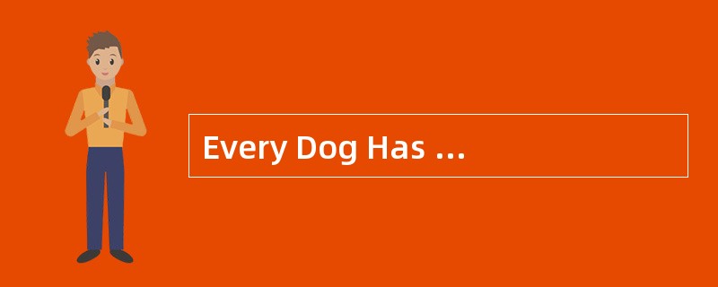 Every Dog Has HisSay<o:p></o:p></p><p class="MsoNormal ">Kimiko Fu