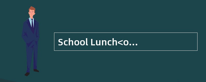 School Lunch<o:p></o:p></p><p class="MsoNormal ">Research has show