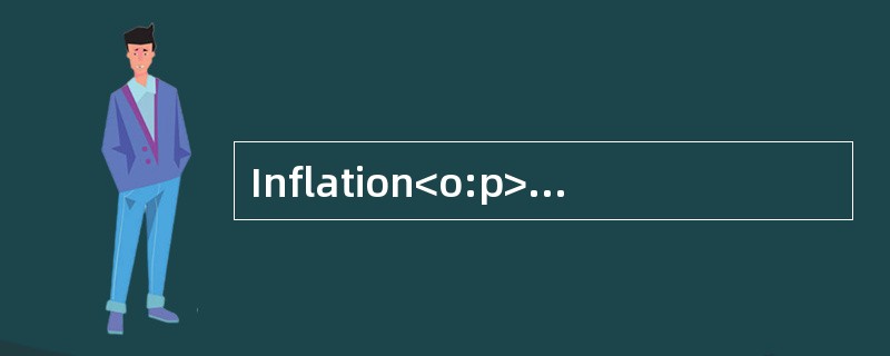Inflation<o:p></o:p></p><p class="MsoNormal ">Business andgovernme