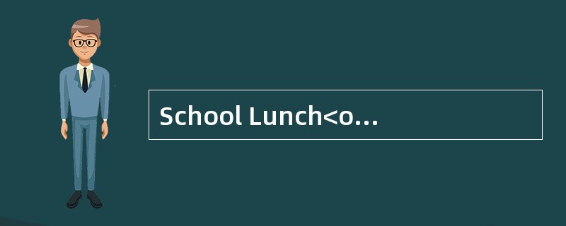 School Lunch<o:p></o:p></p><p class="MsoNormal ">Research has show