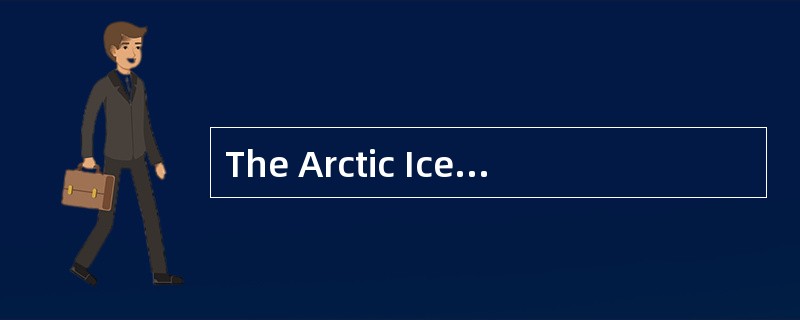 The Arctic Ice isThawing<o:p></o:p></p><p class="MsoNormal ">Fathe