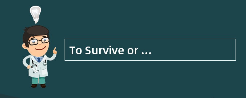 To Survive or toVanish<o:p></o:p></p><p class="MsoNormal ">Over 3.
