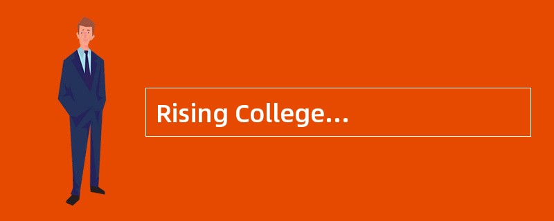 Rising CollegeSelectivity<o:p></o:p></p><p class="MsoNormal ">Risi