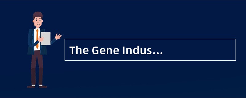 The Gene Industry<br />Major companies are already in pursuit of commercial applications of th