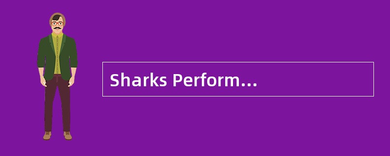 Sharks Perform aService for Earth's Waters<o:p></o:p></p><p class="Ms