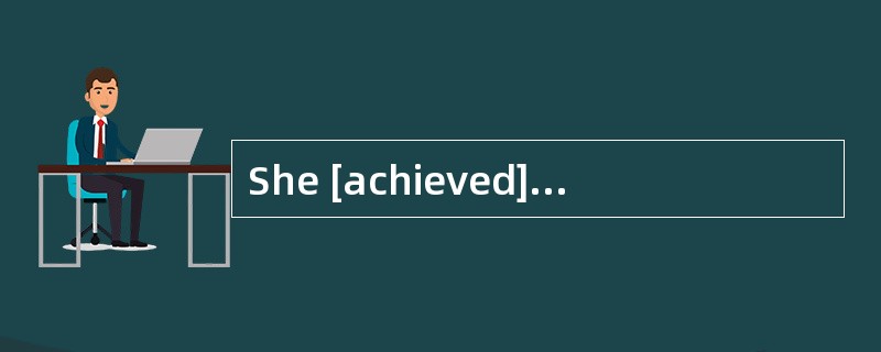 She [achieved]success with diligence.