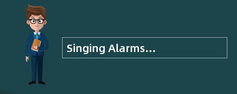 Singing Alarms Could Save the Blind.<br />If you cannot see,you may not be able to find your w