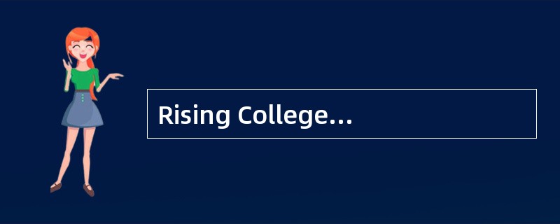 Rising CollegeSelectivity<o:p></o:p></p><p class="MsoNormal ">Risi