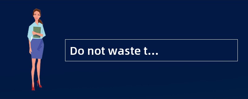 Do not waste timeon [insignificant] points.