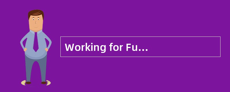 Working for Fun andProfit<o:p></o:p></p><p class="MsoNormal ">It&#