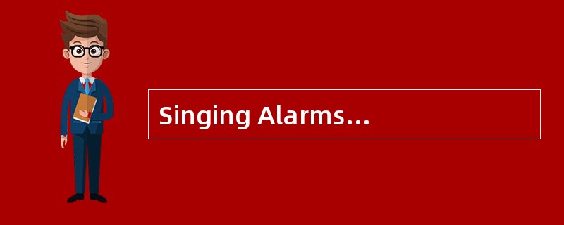 Singing Alarms Could Save the Blind.<br />If you cannot see,you may not be able to find your w