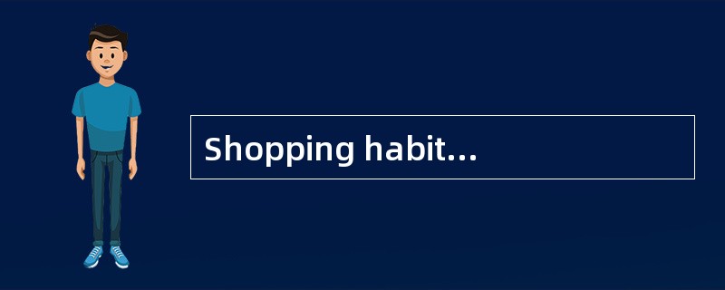 Shopping habits in the United States have changed greatly in the last quarter of the 20th century. &