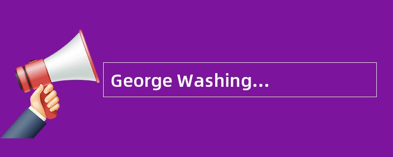 George Washington remained the preeminent figure in American history. His rise to <u>　1　</u